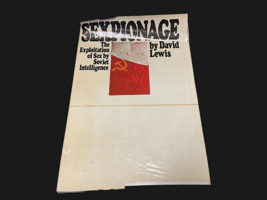 Sexpionage The Exploitation of Sex by Soviet Intelligence