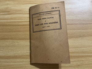 WWII U.S. Army First Aid for Soldiers Field Manual FM-21-11-Dated April 7, 1943