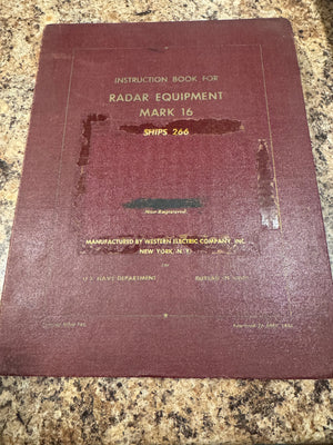 WWII U.S. Navy Radar Equipment Mark 16 Instruction Manual – Ships 266 – Western Electric – Bureau of Ships – 1944 Dated