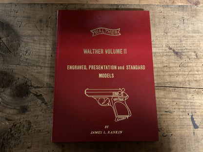 Walther Volume II: Engraved, Presentation, & Standard Models-by James L. Rankin