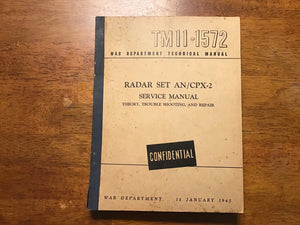 WWII 1945 U.S. War Department TM 11-1572 Radar Set AN/CPX-2 Service Manual CONFIDENTIAL