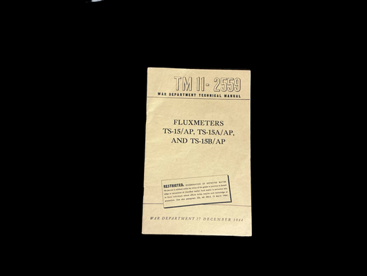 WWII U.S. Army TM 11-2559 Fluxmeters TS-15/AP, TS-15A/AP & TS-15B/AP Manual (Dec 27, 1944) – Restricted
