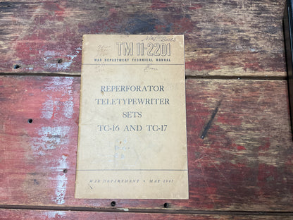 TM 11-2201 Reperforator Teletypewriter Sets TC-16 & TC-17 Technical Manual – May 1947