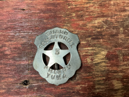 Territorial Guard Prison Yuma Badge No. 5 – Arizona Territorial Era Style Guard Insignia